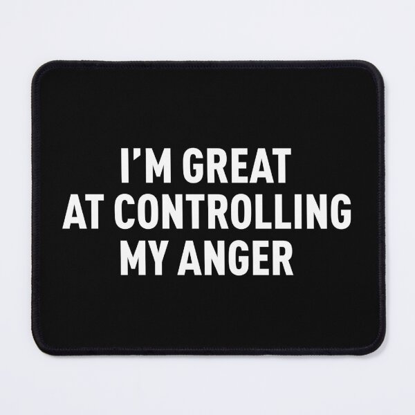 Item preview, I'm Great At Controlling My Anger (White) designed and sold by FilipeFerreira.