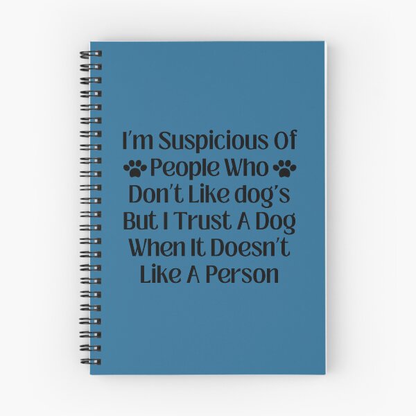 Item preview, Im Suspicious Of People Who Dont Like Dogs But I Trust A Dog When It Doesnt Like A Person designed and sold by khadijat297.
