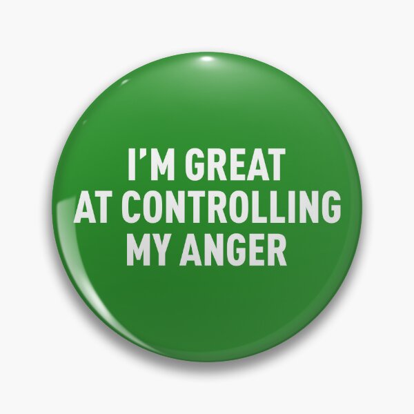Item preview, I'm Great At Controlling My Anger (Green BG) designed and sold by FilipeFerreira.