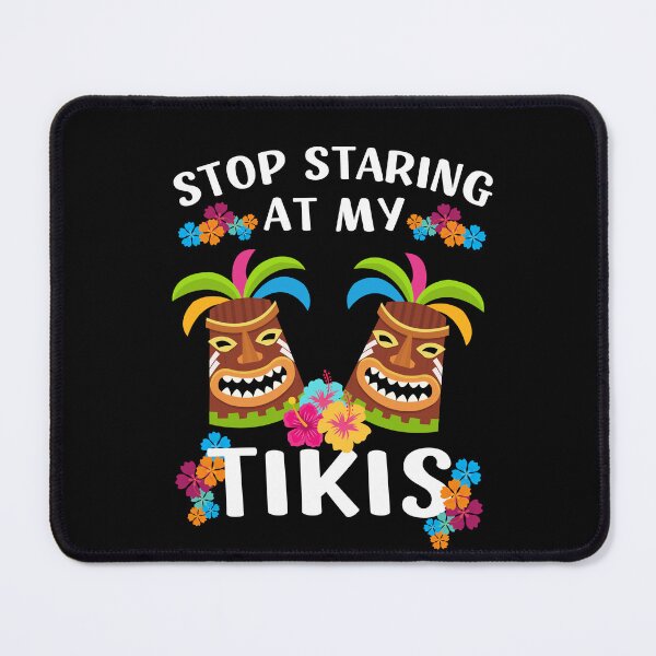 Item preview, Stop Staring At My Tikis | Funny Boobs Joke designed and sold by appareltolove.