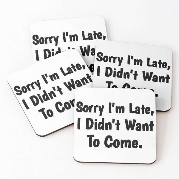 Item preview, Sorry I'm Late I Didn't Want To Come Cute Funny Gifts For Boys Girls Boyfriends Girlfriends Dad And Mom designed and sold by Tema EL.