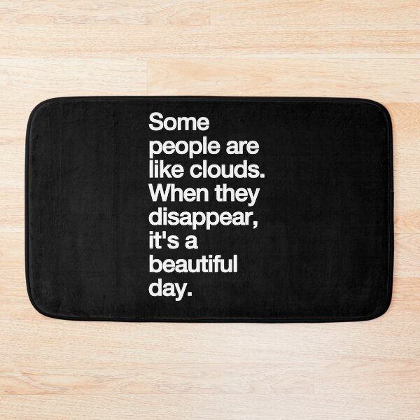 Item preview, Some People Are Like Clouds. when They Disappear, Its a Beautiful Day. funny designed and sold by Bold Dark savage.