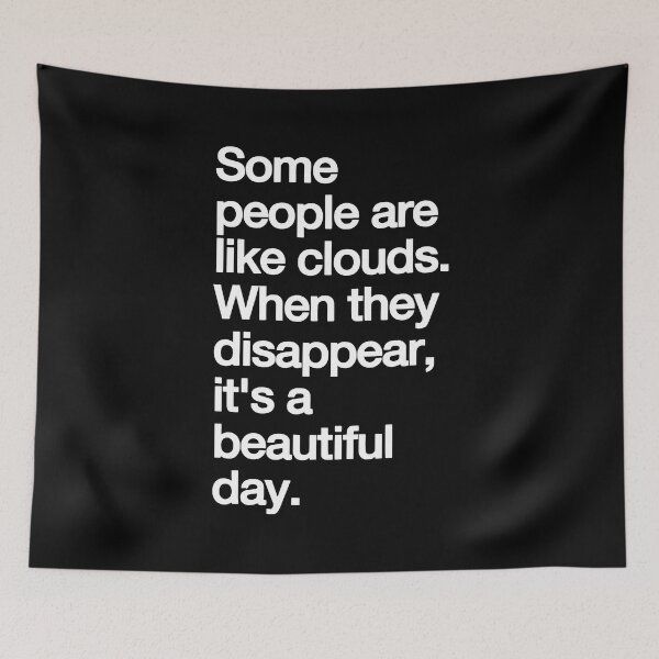 Item preview, Some People Are Like Clouds. when They Disappear, Its a Beautiful Day. funny designed and sold by Bold Dark savage.