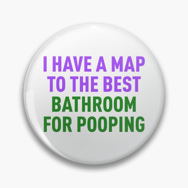 Item preview, I Have a Map to the Best Bathroom for Pooping (Colors) designed and sold by FilipeFerreira.