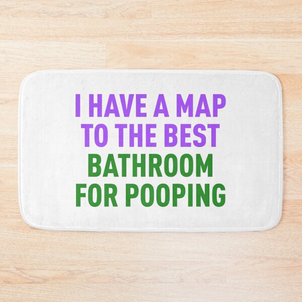 Item preview, I Have a Map to the Best Bathroom for Pooping (Colors) designed and sold by FilipeFerreira.
