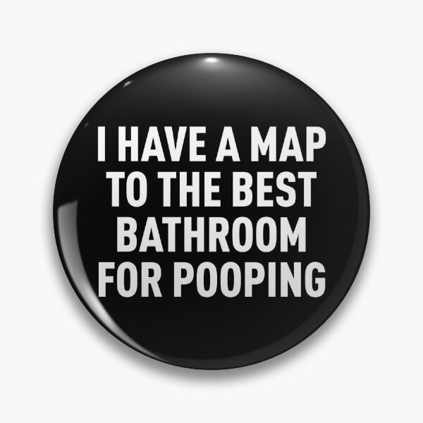 Item preview, I Have a Map to the Best Bathroom for Pooping (White) designed and sold by FilipeFerreira.