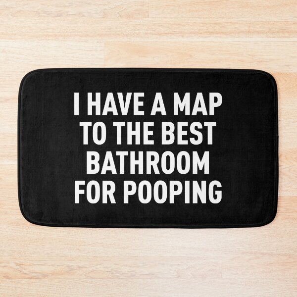 Item preview, I Have a Map to the Best Bathroom for Pooping (White) designed and sold by FilipeFerreira.
