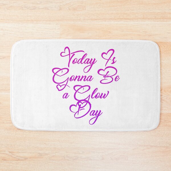 Item preview, Today is going to be a glow day designed and sold by Organized Chaos Designs.