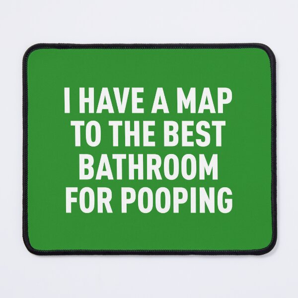 Item preview, I Have a Map to the Best Bathroom for Pooping (Green BG) designed and sold by FilipeFerreira.