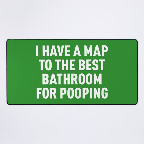 Item preview, I Have a Map to the Best Bathroom for Pooping (Green BG) designed and sold by FilipeFerreira.