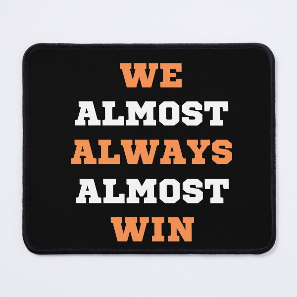 Item preview, We Almost Always Almost Win | Funny Sports Watching Design designed and sold by appareltolove.