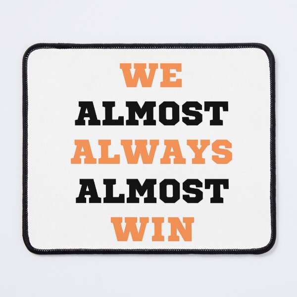Item preview, We Almost Always Almost Win | Funny Sports Watching Design designed and sold by appareltolove.