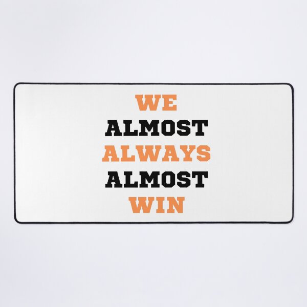 Item preview, We Almost Always Almost Win | Funny Sports Watching Design designed and sold by appareltolove.