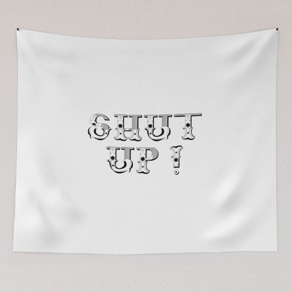 Item preview, New design Shut Up! designed and sold by Maroaly.