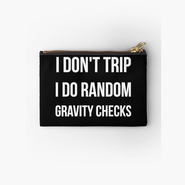 Item preview, I Don't Trip I Do Random Gravity Checks funny designed and sold by Bold Dark savage.