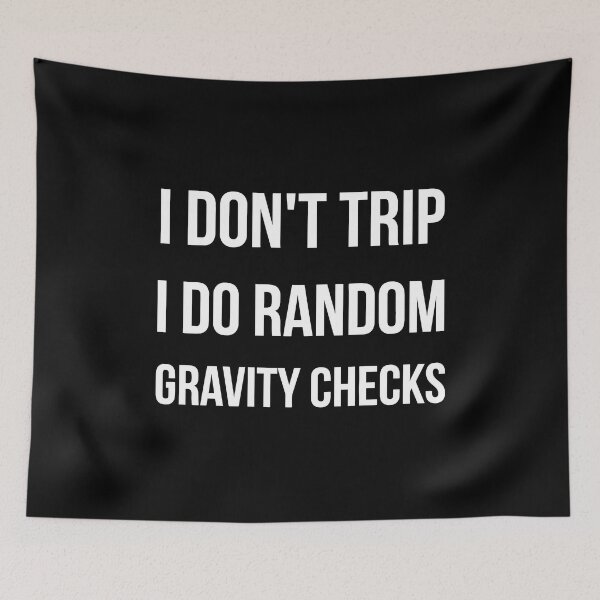 Item preview, I Don't Trip I Do Random Gravity Checks funny designed and sold by Bold Dark savage.