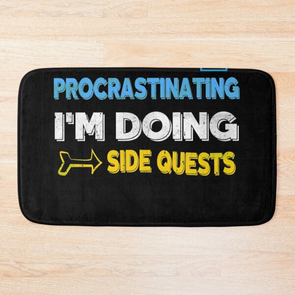 Item preview, I'm not procrastinating... I'm doing side quests  designed and sold by OLIVIAKARENS.