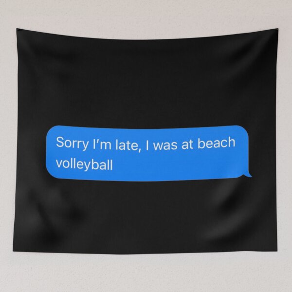 Item preview, Sorry I'm Late, I Was At Beach Volleyball Text Message Black - Funny Gym designed and sold by GymWearDepot.