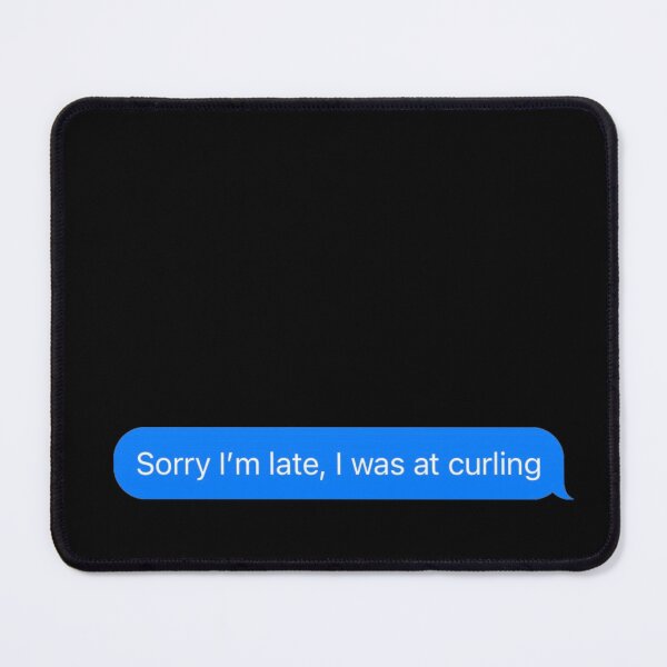 Item preview, Sorry I'm Late, I Was At Curling Text Message Black - Funny Gym designed and sold by GymWearDepot.