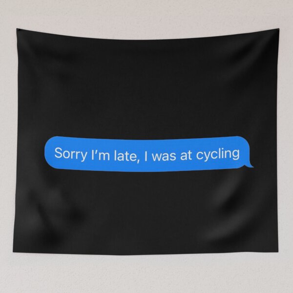 Item preview, Sorry I'm Late, I Was At Cycling Text Message Black - Funny Gym designed and sold by GymWearDepot.