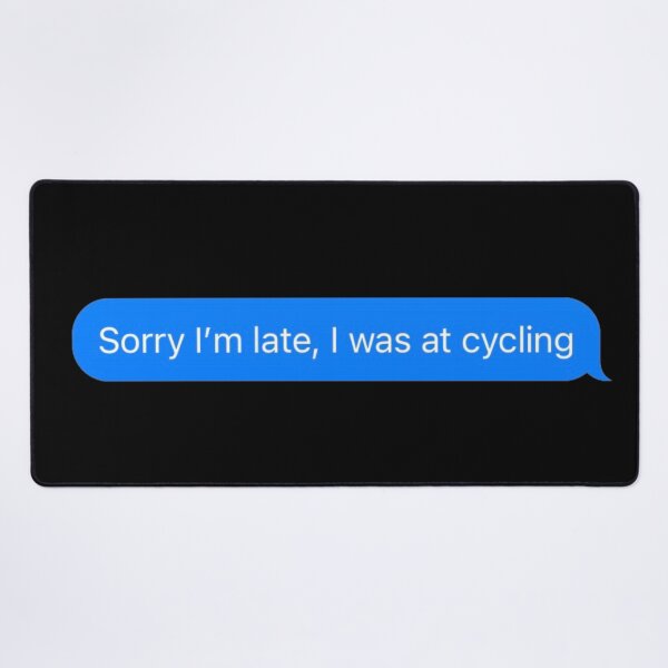 Item preview, Sorry I'm Late, I Was At Cycling Text Message Black - Funny Gym designed and sold by GymWearDepot.