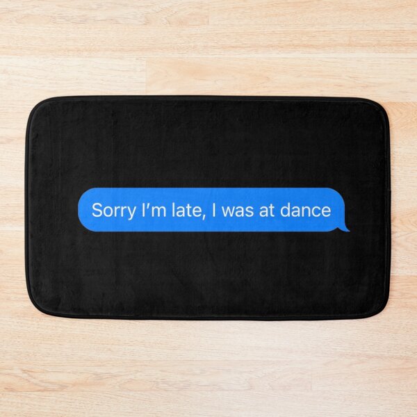 Item preview, Sorry I'm Late, I Was At Dance Text Message Black - Funny Gym designed and sold by GymWearDepot.