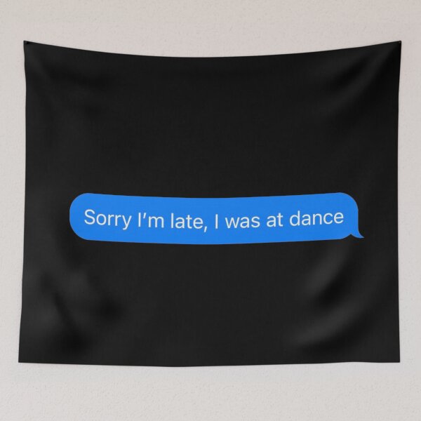 Item preview, Sorry I'm Late, I Was At Dance Text Message Black - Funny Gym designed and sold by GymWearDepot.