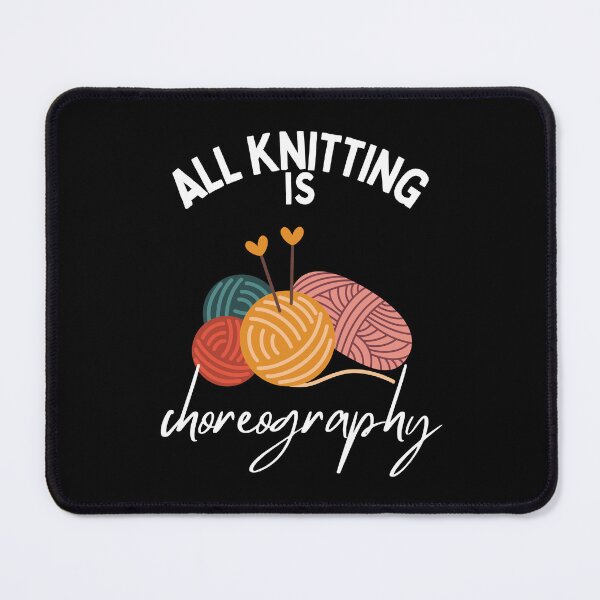 Item preview, Knitting All Knitting Is Choreography designed and sold by pixelone.