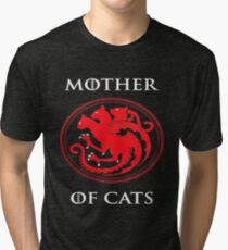 MOTHER OF CATS-GAME OF THRONES Tri-blend T-Shirt