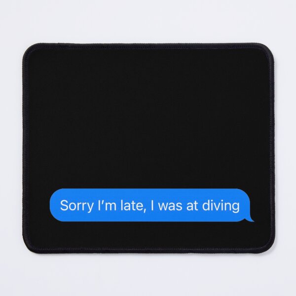 Item preview, Sorry I'm Late, I Was At Diving Text Message Black - Funny Gym designed and sold by GymWearDepot.
