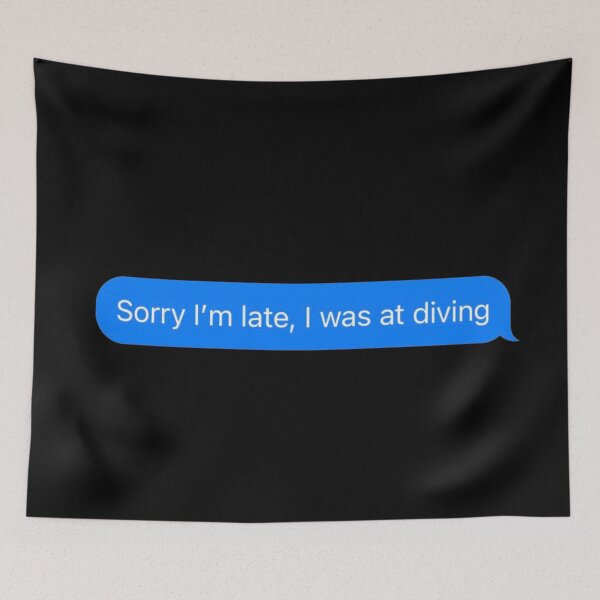 Item preview, Sorry I'm Late, I Was At Diving Text Message Black - Funny Gym designed and sold by GymWearDepot.