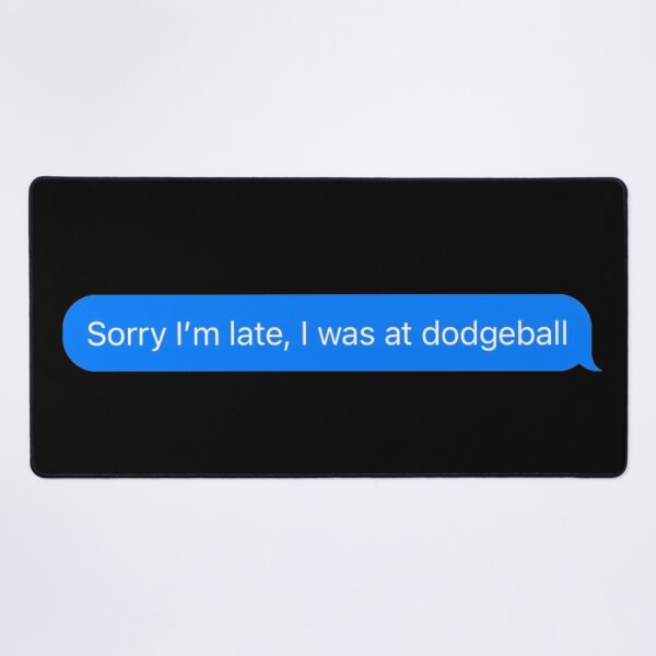 Item preview, Sorry I'm Late, I Was At Dodgeball Text Message Black - Funny Gym designed and sold by GymWearDepot.