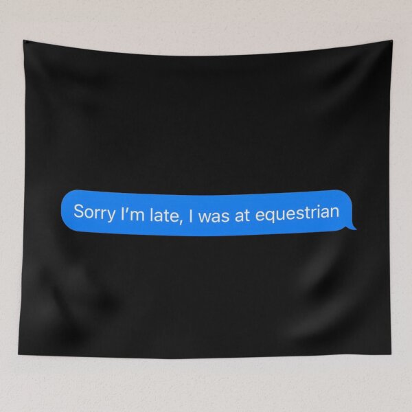 Item preview, Sorry I'm Late, I Was At Equestrian Text Message Black - Funny Gym designed and sold by GymWearDepot.