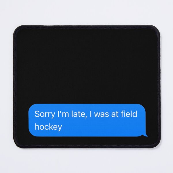 Item preview, Sorry I'm Late, I Was At Field Hockey Text Message Black - Funny Gym designed and sold by GymWearDepot.