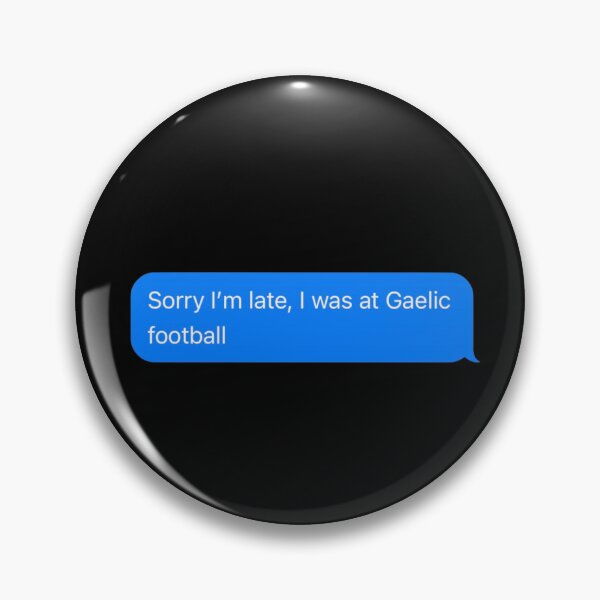 Item preview, Sorry I'm Late, I Was At Gaelic Football Text Message Black - Funny Gym designed and sold by GymWearDepot.