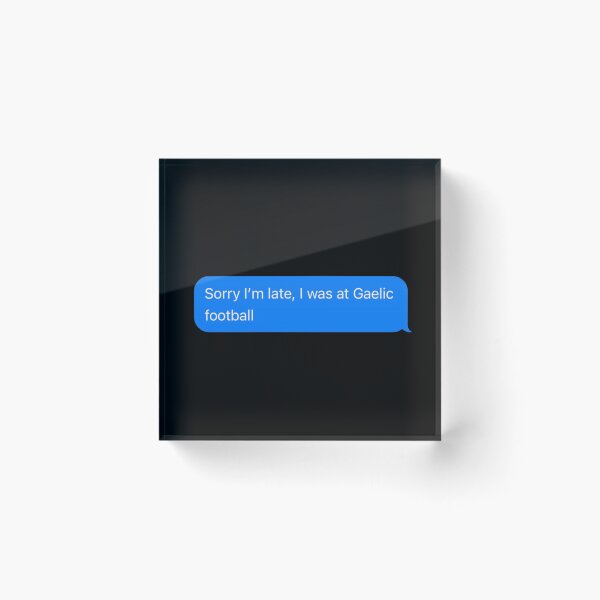 Item preview, Sorry I'm Late, I Was At Gaelic Football Text Message Black - Funny Gym designed and sold by GymWearDepot.