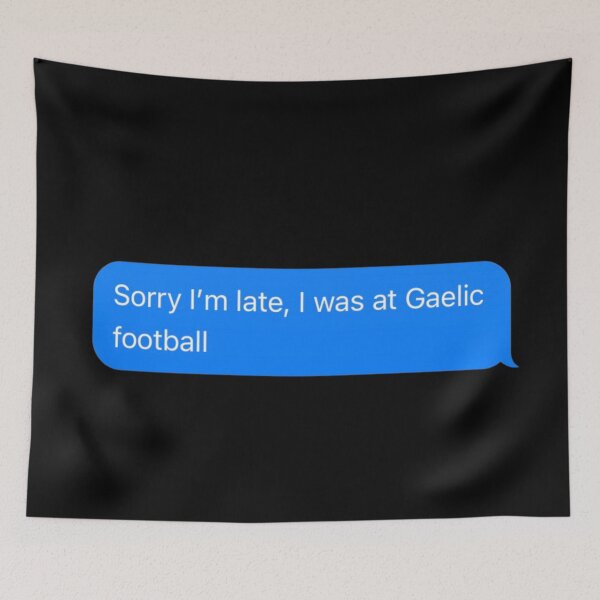 Item preview, Sorry I'm Late, I Was At Gaelic Football Text Message Black - Funny Gym designed and sold by GymWearDepot.
