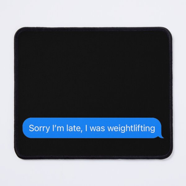 Item preview, Sorry I'm Late, I Was Weightlifting Text Message Black - Funny Gym designed and sold by GymWearDepot.