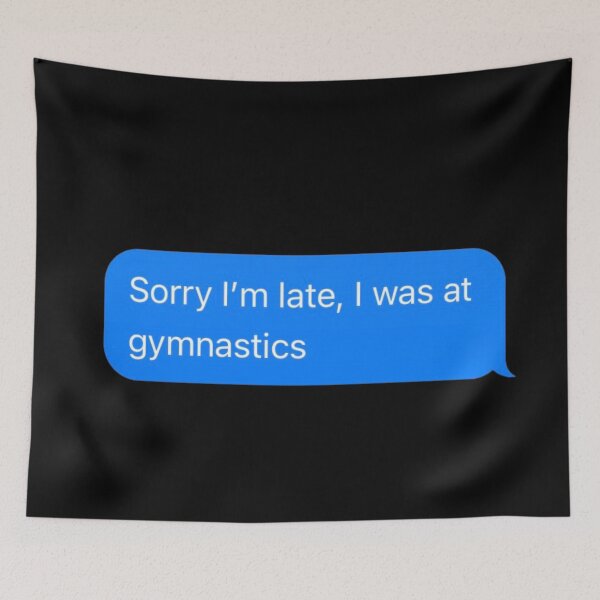 Item preview, Sorry I'm Late, I Was At Gymnastics Text Message Black - Funny Gym designed and sold by GymWearDepot.