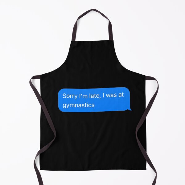 Item preview, Sorry I'm Late, I Was At Gymnastics Text Message Black - Funny Gym designed and sold by GymWearDepot.