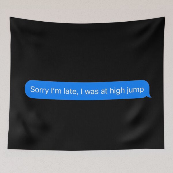 Item preview, Sorry I'm Late, I Was At High Jump Text Message Black - Funny Gym designed and sold by GymWearDepot.