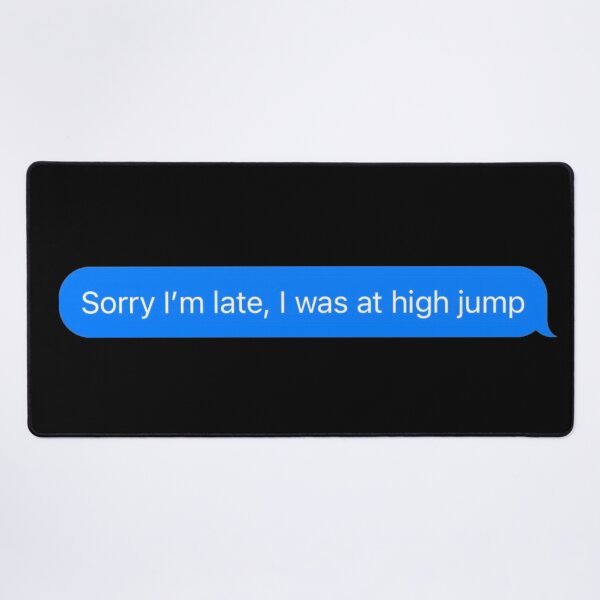 Item preview, Sorry I'm Late, I Was At High Jump Text Message Black - Funny Gym designed and sold by GymWearDepot.