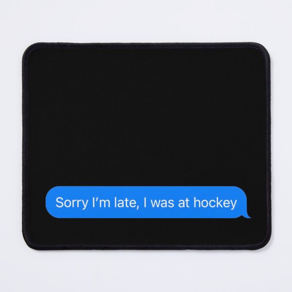 Item preview, Sorry I'm Late, I Was At Hockey Text Message Black - Funny Gym designed and sold by GymWearDepot.