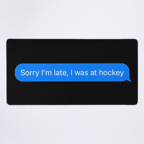 Item preview, Sorry I'm Late, I Was At Hockey Text Message Black - Funny Gym designed and sold by GymWearDepot.