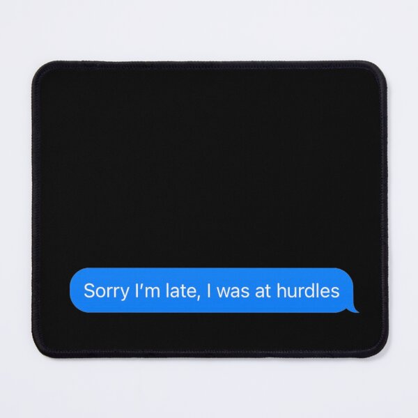 Item preview, Sorry I'm Late, I Was At Hurdles Text Message Black - Funny Gym designed and sold by GymWearDepot.