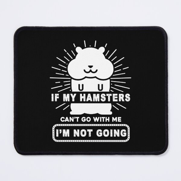 Item preview, Hamster - If My Hamster Can't Go With Me designed and sold by UnknownArtistt.