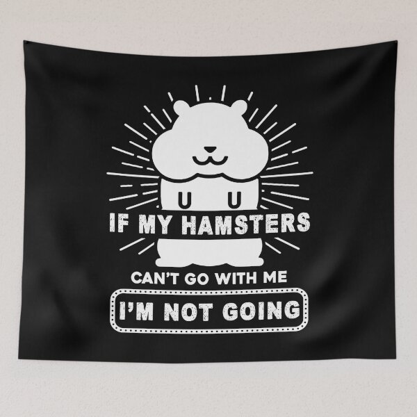 Item preview, Hamster - If My Hamster Can't Go With Me designed and sold by UnknownArtistt.