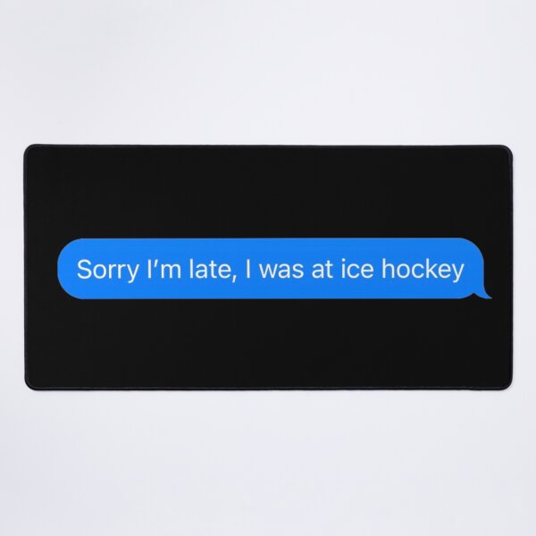 Item preview, Sorry I'm Late, I Was At Ice Hockey Text Message Black - Funny Gym designed and sold by GymWearDepot.