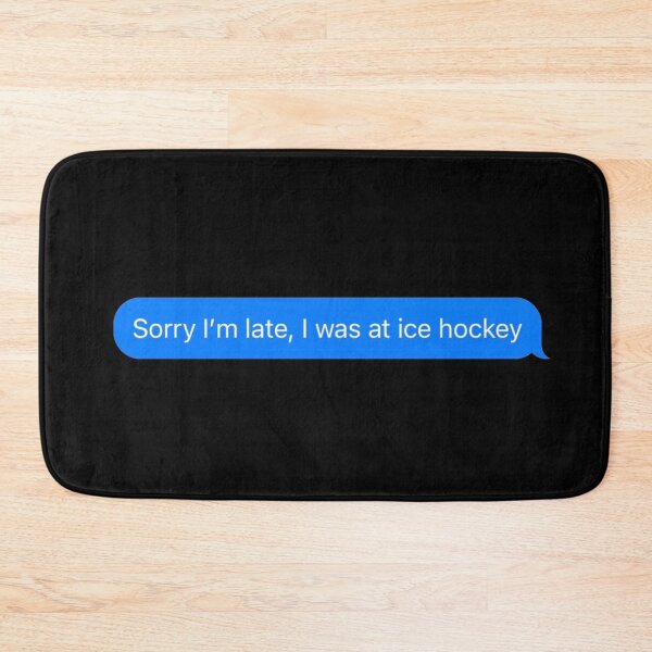 Item preview, Sorry I'm Late, I Was At Ice Hockey Text Message Black - Funny Gym designed and sold by GymWearDepot.