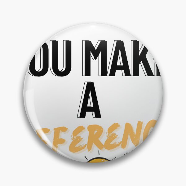 Item preview, You make a difference, You made a difference everyday designed and sold by Fumar3065.